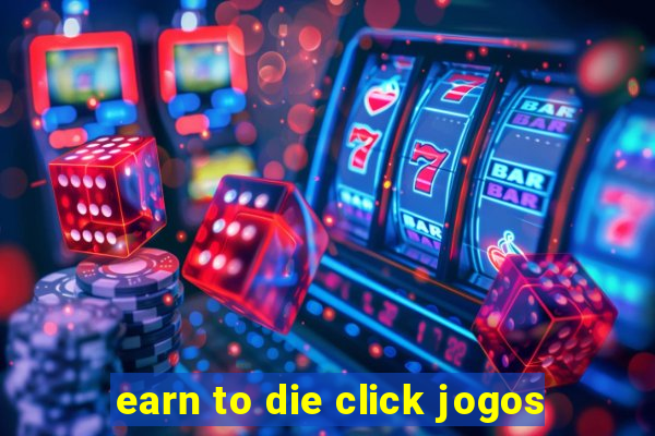 earn to die click jogos